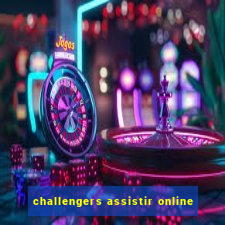 challengers assistir online